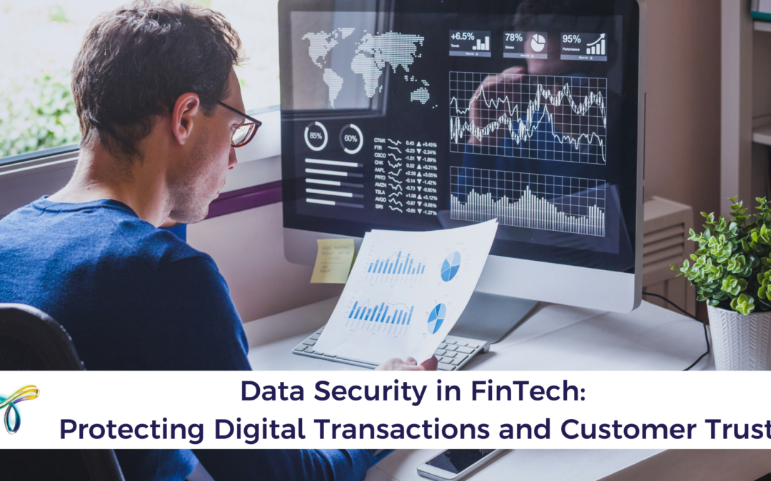 Data Security in FinTech: Protecting Digital Transactions and Customer Trust